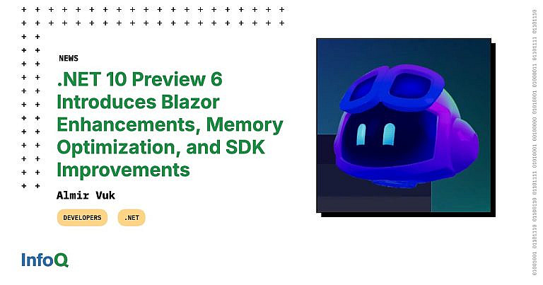 Microsoft выпустила .NET 10 Preview 6 с улучшениями в Runtime, SDK, ASP.NET Core, Blazor и .NET MAUI. Основные изменения: производительность, удобство разработки и кросс-платформенность.